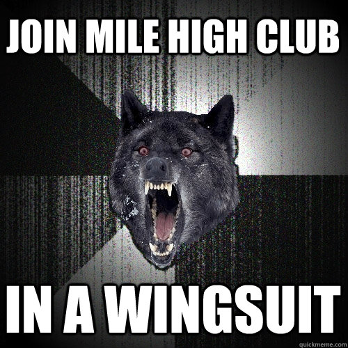 Join mile high club in a wingsuit  Insanity Wolf