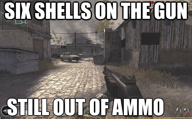 Six shells on the gun Still out of ammo - Six shells on the gun Still out of ammo  Call of Duty Logic
