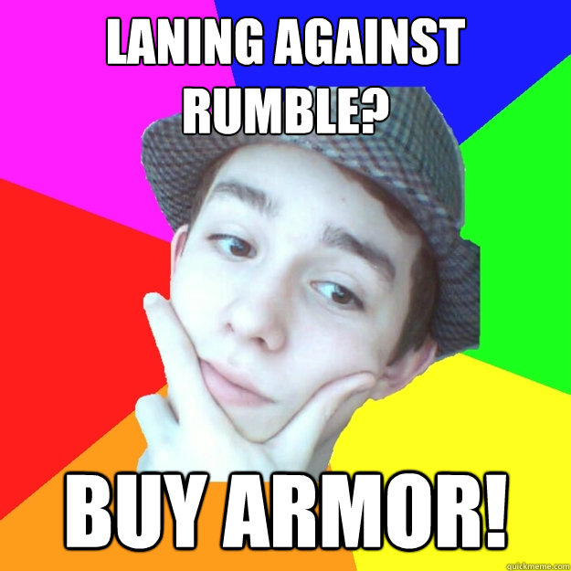 Laning against Rumble? buy armor!  