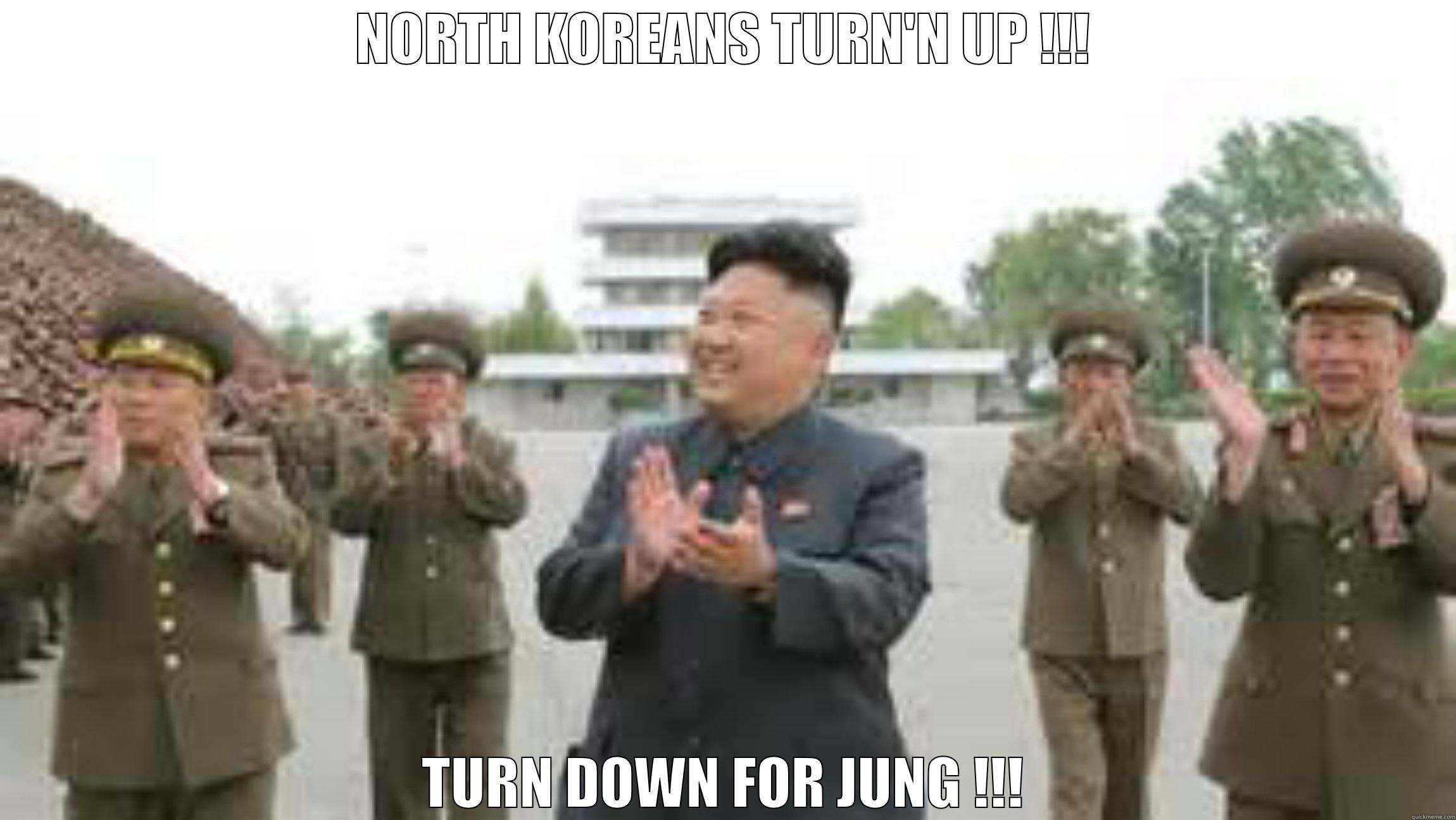 NORTH KOREANS TURN'N UP !!! TURN DOWN FOR JUNG !!! Misc
