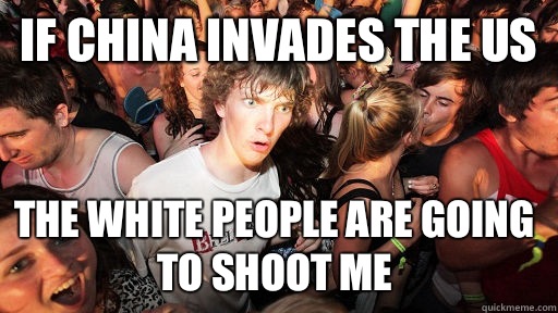 If China invades the US The white people are going to shoot me  Sudden Clarity Clarence