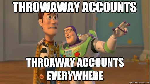 Throwaway Accounts Throaway Accounts
Everywhere  Everywhere