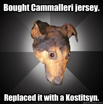 Bought Cammalleri jersey. Replaced it with a Kostitsyn.  Depression Dog