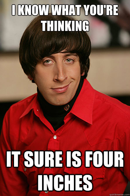 I know what you're thinking it sure is four inches  Pickup Line Scientist