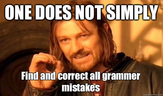 ONE DOES NOT SIMPLY Find and correct all grammer mistakes - ONE DOES NOT SIMPLY Find and correct all grammer mistakes  One Does Not Simply