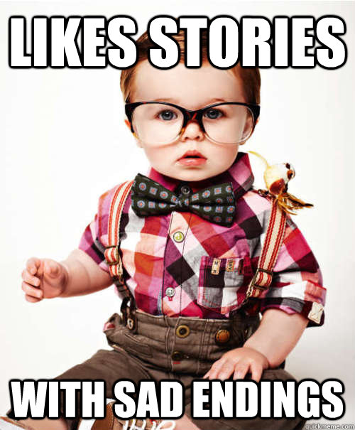 Likes stories with sad endings  Hipster Baby