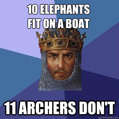 10 ELEPHANTS 
FIT ON A BOAT 11 ARCHERS DON'T - 10 ELEPHANTS 
FIT ON A BOAT 11 ARCHERS DON'T  Age of Empires