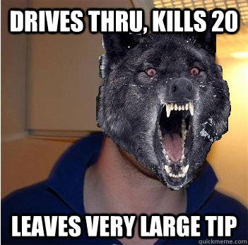 Drives thru, kills 20 Leaves very large tip  