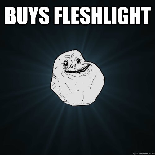 Buys Fleshlight   Forever Alone