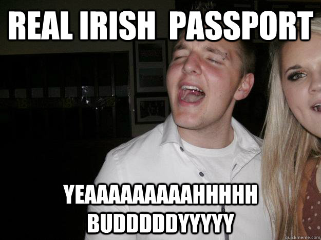 Real Irish  passport yeaaaaaaaaahhhhh budddddyyyyy - Real Irish  passport yeaaaaaaaaahhhhh budddddyyyyy  Misc