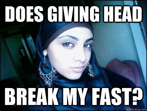 does giving head break my fast? - does giving head break my fast?  sexy hijab muslim cunt