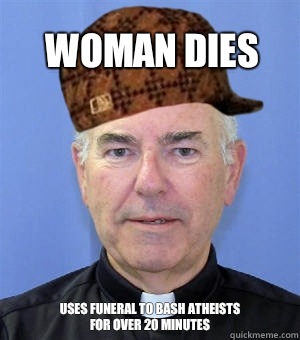  Woman dies Uses funeral to bash atheists for over 20 minutes  