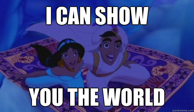 I can show you the world - I can show you the world  I can show you the world