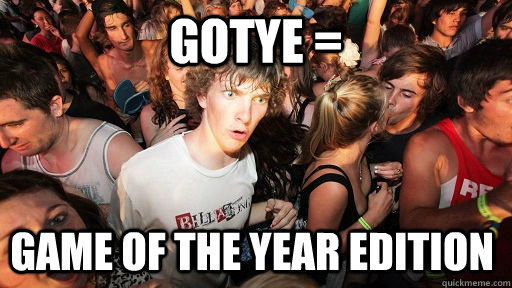 GOTYE = Game of the year edition  Sudden Clarity Clarence