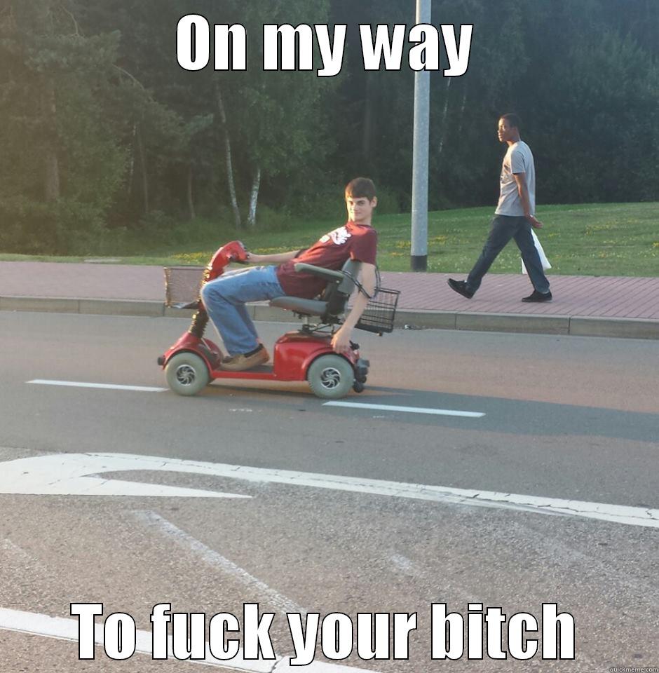 ON MY WAY TO FUCK YOUR BITCH Misc