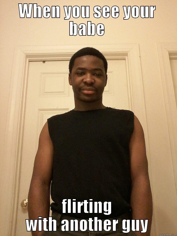 WHEN YOU SEE YOUR BABE FLIRTING WITH ANOTHER GUY Misc