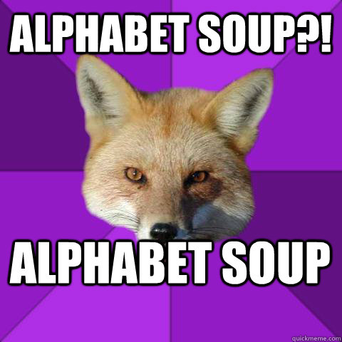 ALPHABET SOUP?! ALPHABET SOUP  Forensics Fox