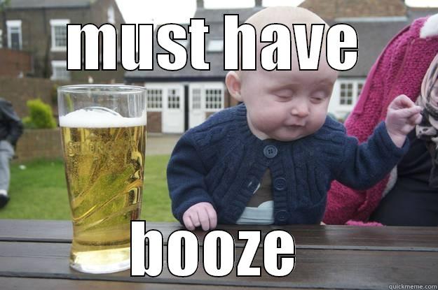 MUST HAVE BOOZE drunk baby