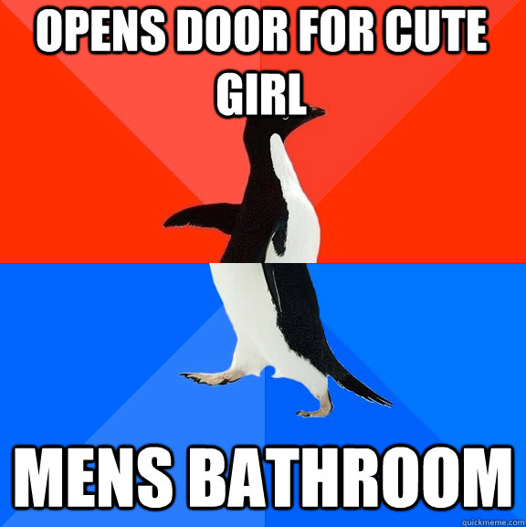 Opens door for cute girl mens bathroom  Socially Awesome Awkward Penguin