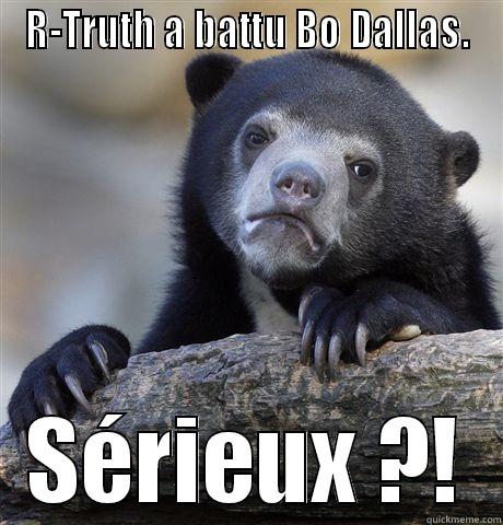R-TRUTH A BATTU BO DALLAS. SÉRIEUX ?! Confession Bear