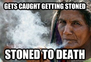 Gets caught getting stoned stoned to death  