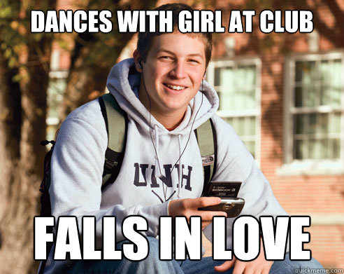 dances with girl at club falls in love   College Freshman
