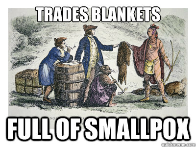 Trades blankets full of smallpox - Trades blankets full of smallpox  Misc