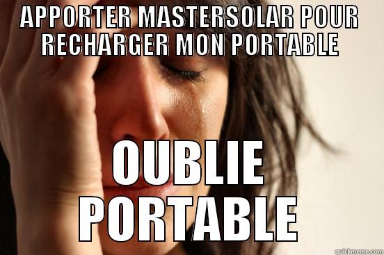 APPORTER MASTERSOLAR POUR RECHARGER MON PORTABLE OUBLIE PORTABLE First World Problems
