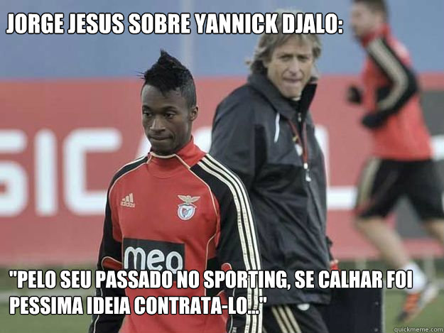 Jorge Jesus sobre yannick djalo: 