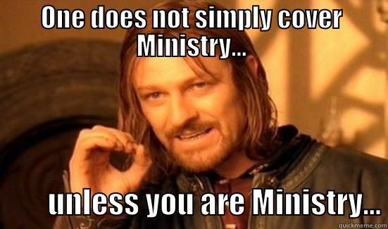 ONE DOES NOT SIMPLY COVER MINISTRY...          UNLESS YOU ARE MINISTRY... Boromir