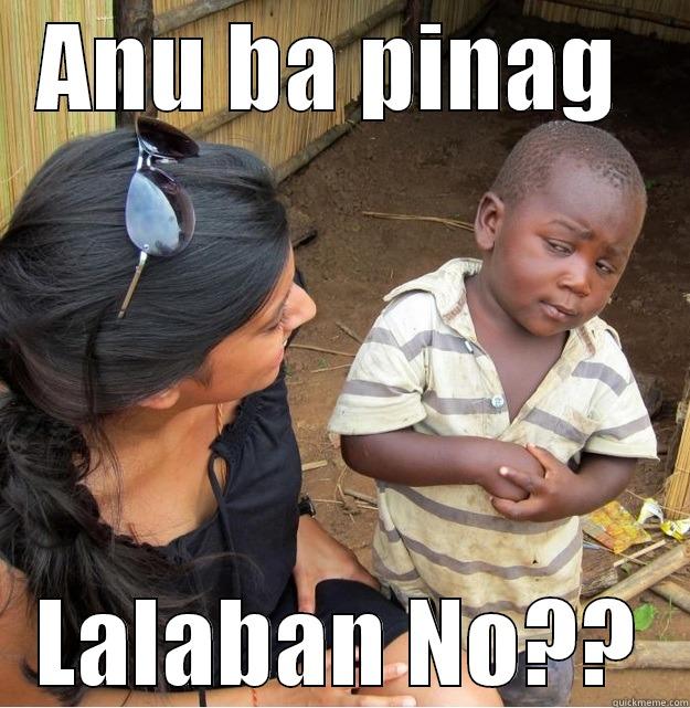 ANU BA PINAG  LALABAN NO?? Misc