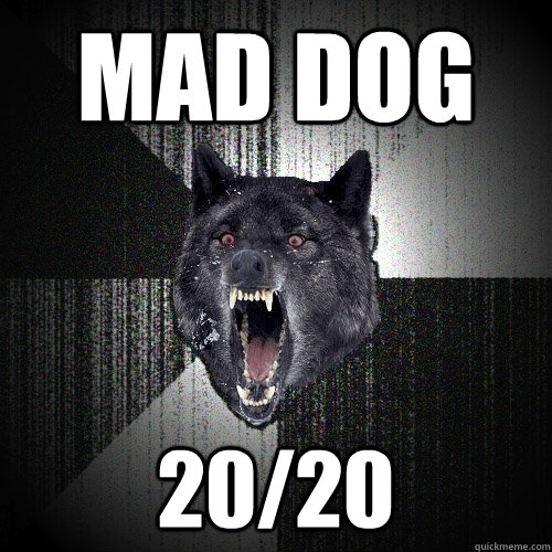MAD DOG 20/20 - MAD DOG 20/20  Insanity Wolf