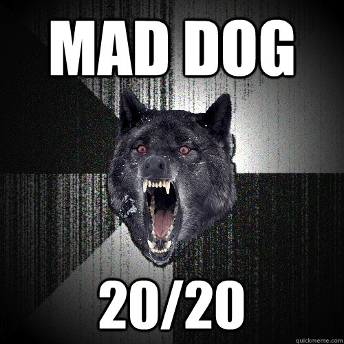 MAD DOG 20/20  Insanity Wolf