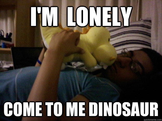 I'm  lonely come to me Dinosaur  