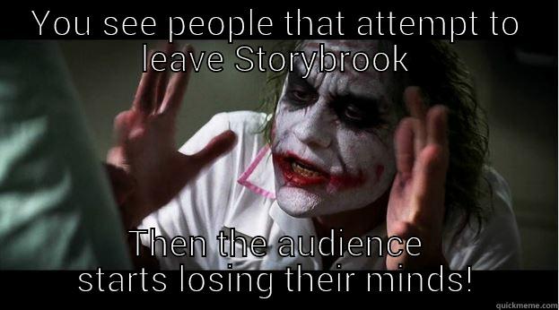 YOU SEE PEOPLE THAT ATTEMPT TO LEAVE STORYBROOK THEN THE AUDIENCE STARTS LOSING THEIR MINDS! Joker Mind Loss