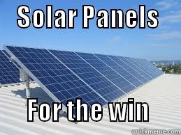    SOLAR PANELS                       FOR THE WIN      Misc