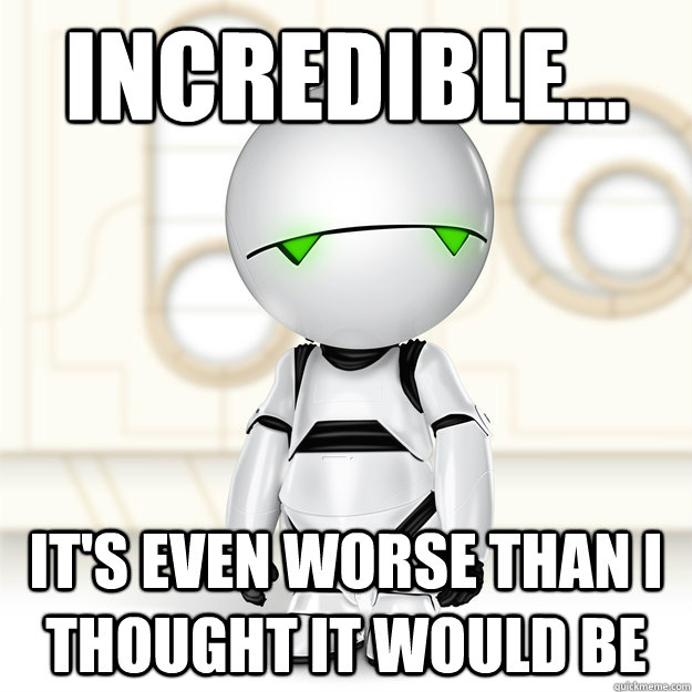 Incredible... It's even worse than I thought it would be - Incredible... It's even worse than I thought it would be  Misc