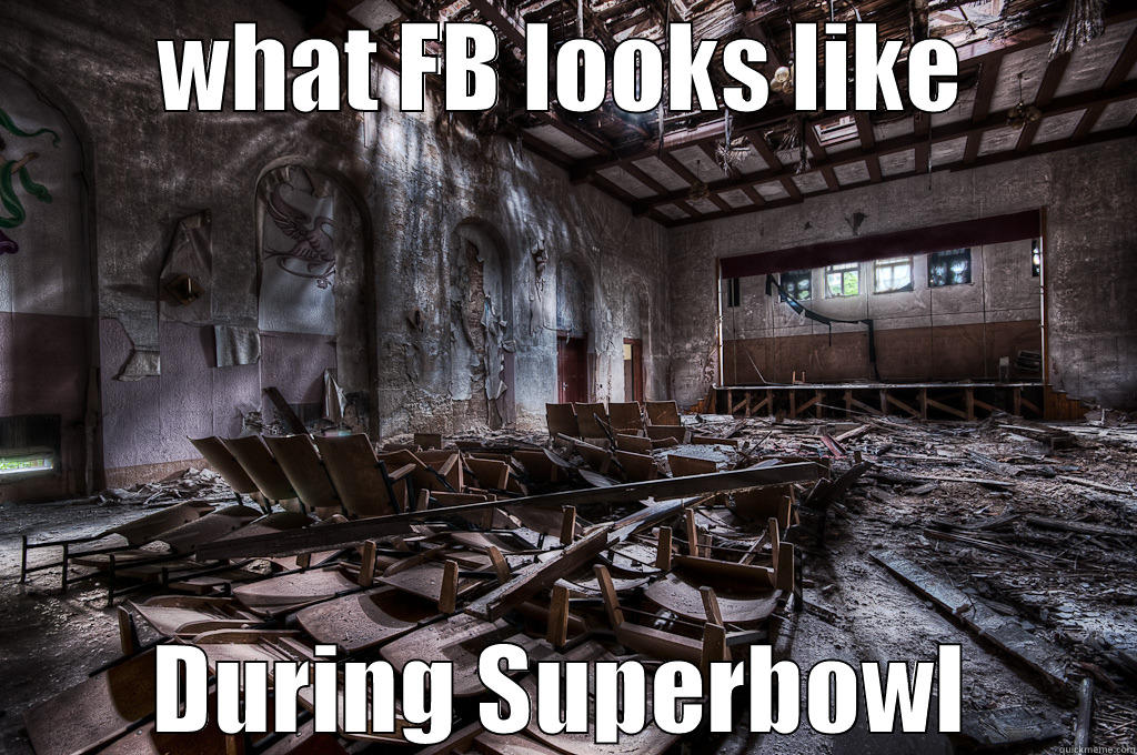 WHAT FB LOOKS LIKE DURING SUPERBOWL Misc