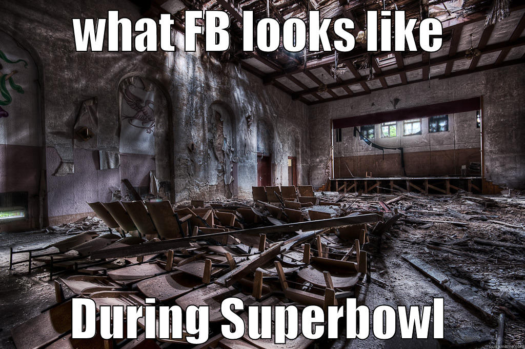 Facebook during superbowl - WHAT FB LOOKS LIKE DURING SUPERBOWL Misc