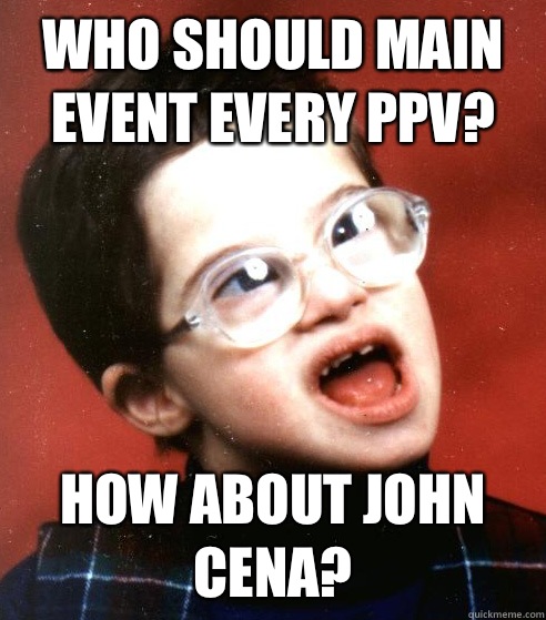 Who should main event every PPV? How about John Cena?  WWE Creative Team