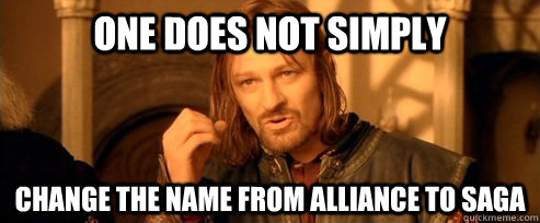 One does not simply change the name from alliance to saga  One Does Not Simply