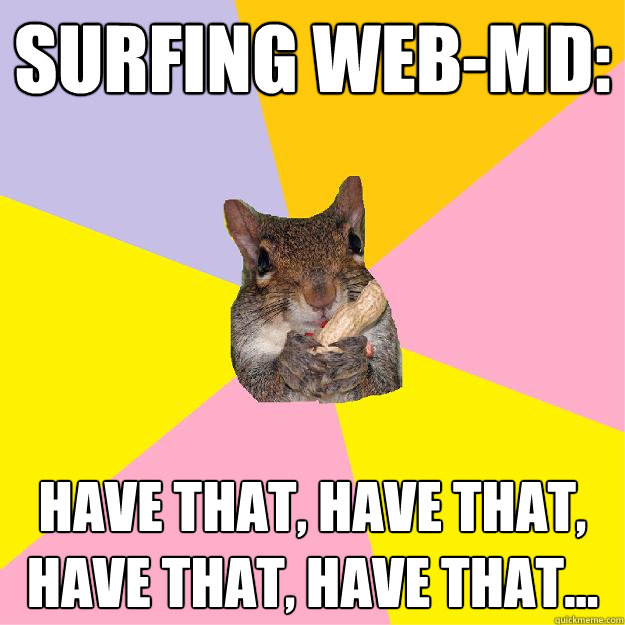 surfing Web-md: Have that, Have that, Have that, Have that...  