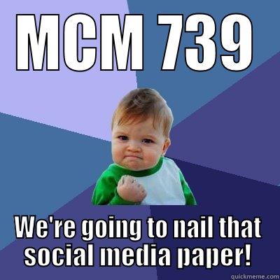 MCM 739 WE'RE GOING TO NAIL THAT SOCIAL MEDIA PAPER! Success Kid