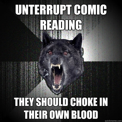 unterrupt comic reading they should choke in their own blood  Insanity Wolf