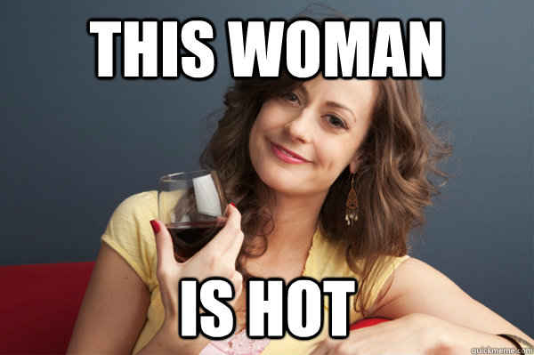 This woman Is hot  Forever Resentful Mother