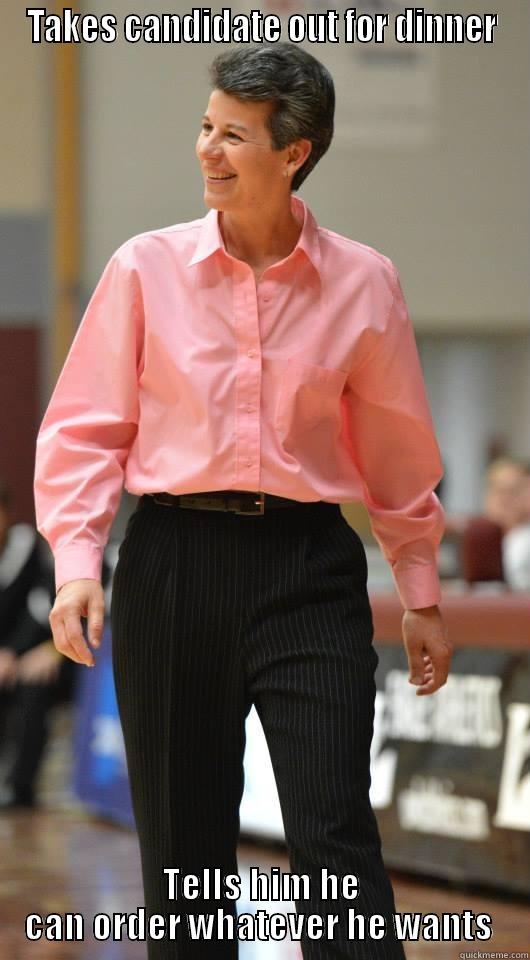 TAKES CANDIDATE OUT FOR DINNER TELLS HIM HE CAN ORDER WHATEVER HE WANTS  Misc