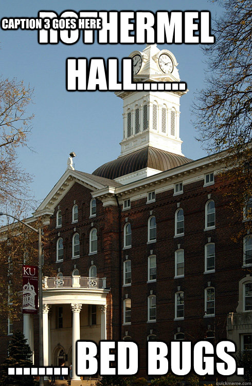 Rothermel Hall....... ........ Bed bugs. Caption 3 goes here  Kutztown Big Chicken