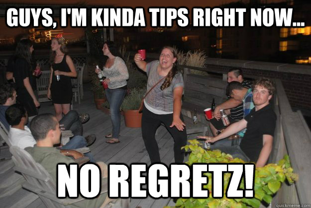 guys, i'm kinda tips right now... no regretz!  