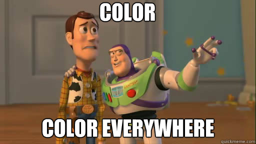 Color Color everywhere  Everywhere