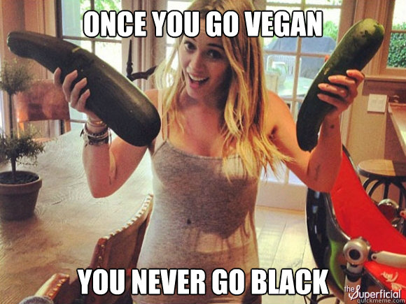 Once you go Vegan You never go black - Once you go Vegan You never go black  Once you go Vegan